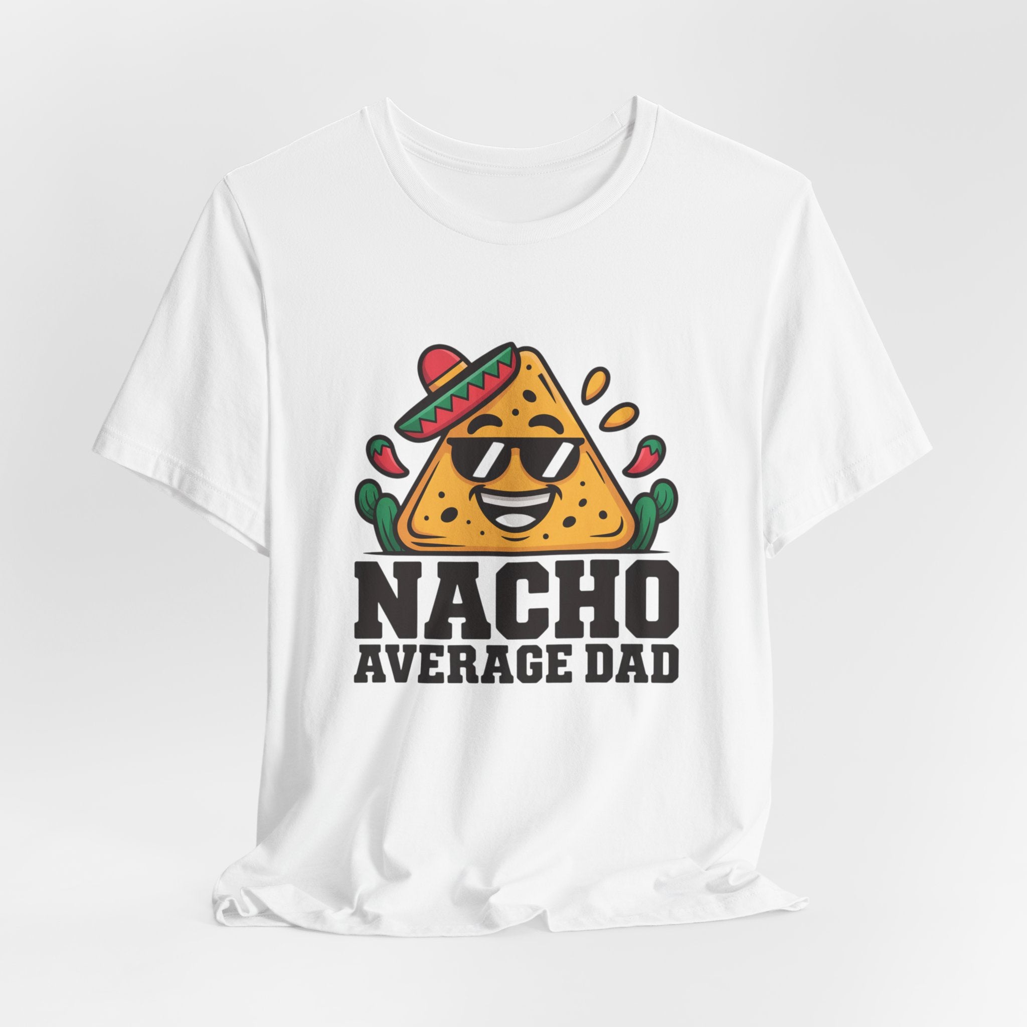 Nacho Average Dad -- Funny Parent T-Shirt